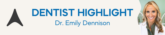 Dental Professional Highlight Series: Emily Dennison DDS