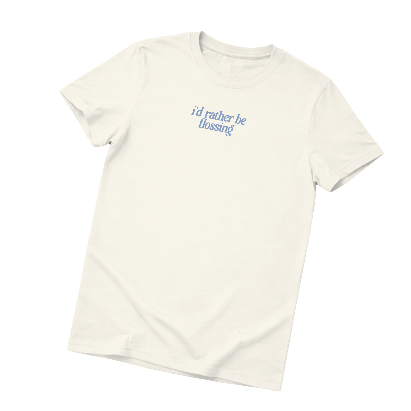 I'd Rather Be Flossing T-Shirt