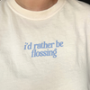 I'd Rather Be Flossing T-Shirt