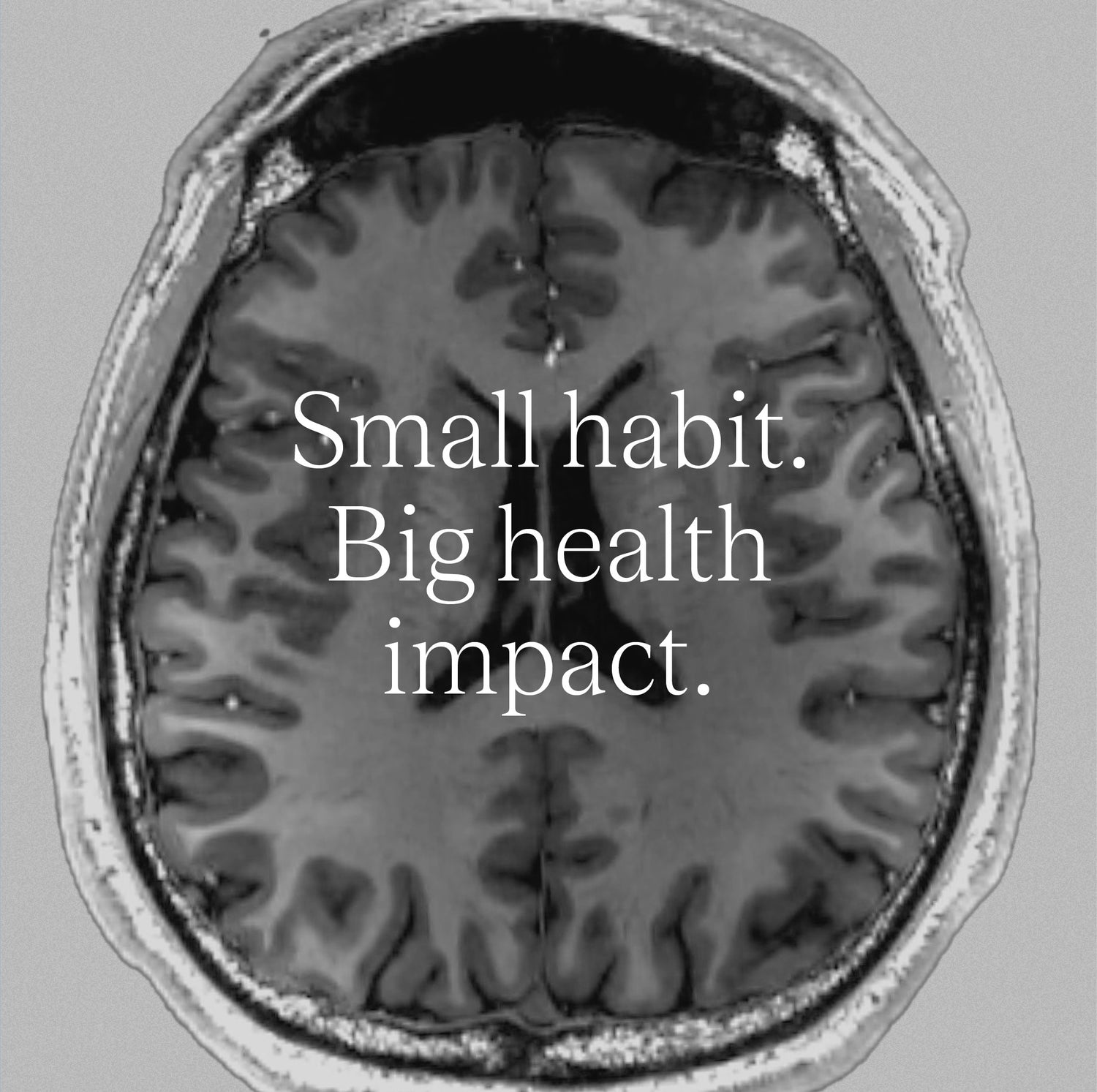 Small habit. Big health impact.