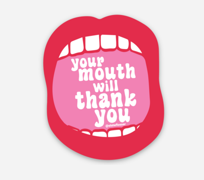 your mouth will thank you sticker