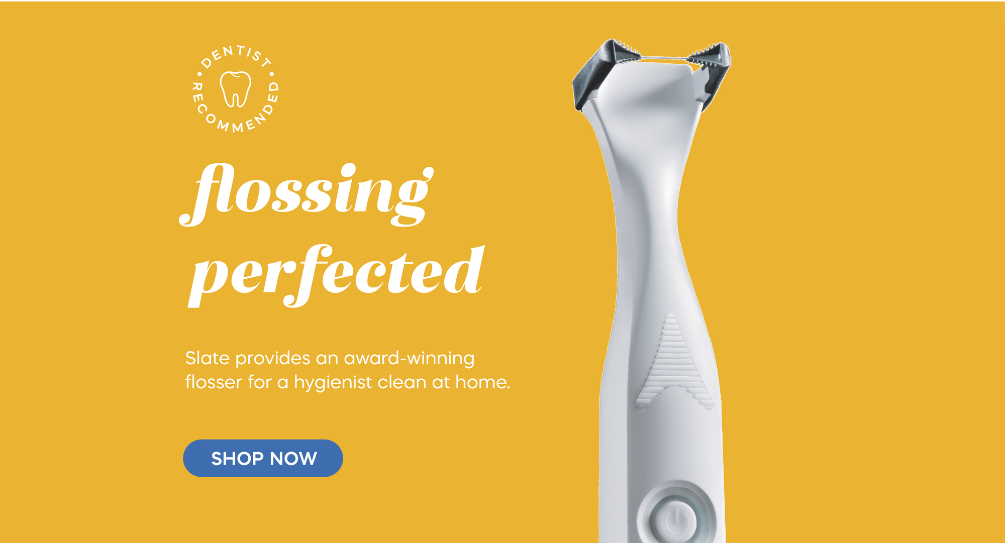 Flossing Perfected. Slate provides an award-winning flosser for a hygienist clean at home.